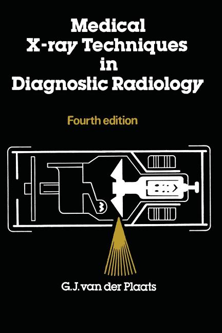 Medical X-Ray Techniques in Diagnostic Radiology: A Textbook for Radiographers and Radiological Technicians - Ingram