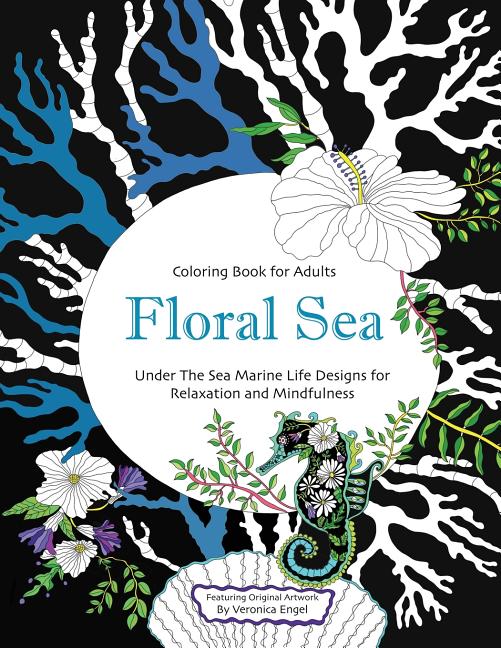 Floral Sea Adult Coloring Book: A Underwater Adventure Featuring Ocean Marine Life and Seascapes, Fish, Coral, Sea Creatures and More for Relaxation a - Ingram