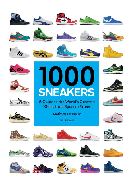 1000 Sneakers: A Guide to the World's Greatest Kicks, from Sport to Street - Ingram