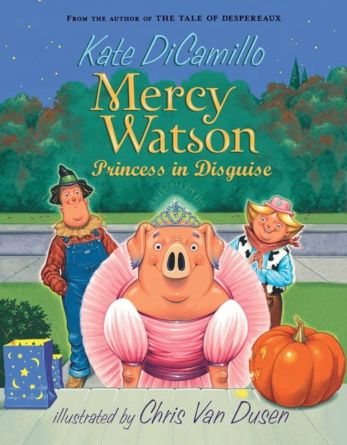 Mercy Watson: Princess in Disguise: (A Funny and Heartwarming Halloween Chapter Book about a Lovable, Toast-Eating Pig - For Early Readers and Kids Ag - Ingram