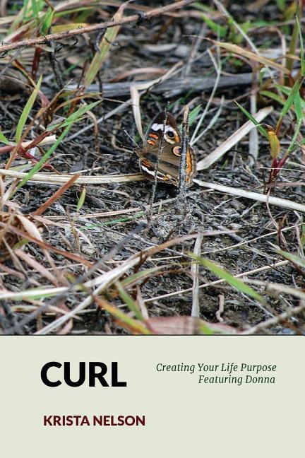 Curl: Creating Your Life Purpose Featuring Donna - Ingram