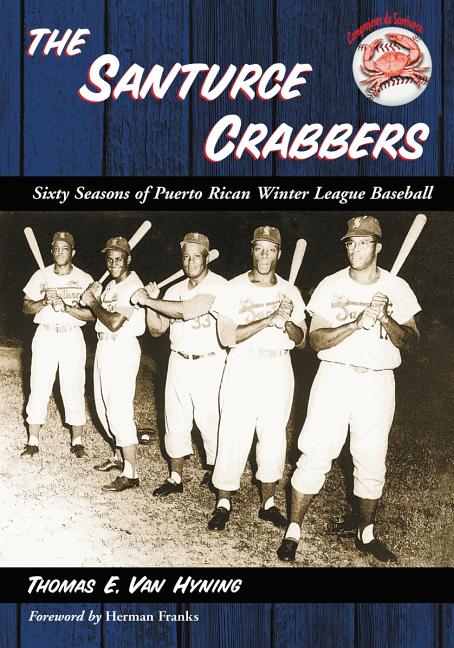 Santurce Crabbers: Sixty Seasons of Puerto Rican Winter League Baseball - Ingram