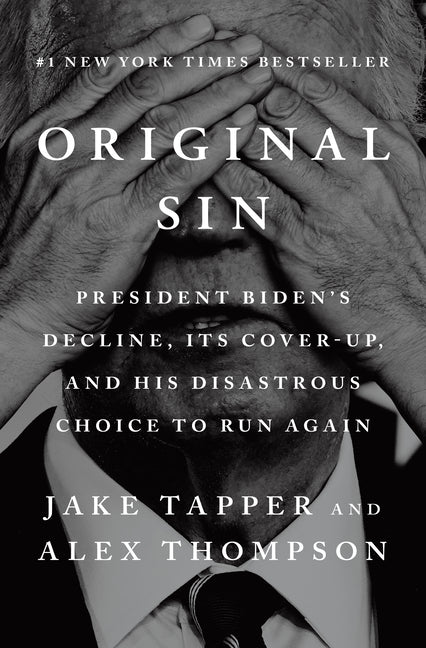 Original Sin: President Biden's Decline, Its Cover-Up, and His Disastrous Choice to Run Again - Ingram
