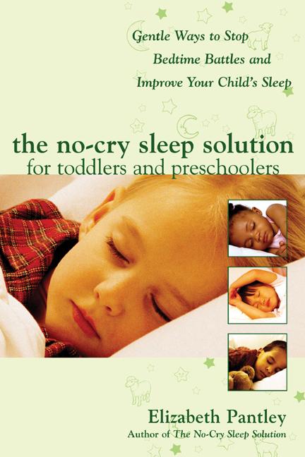 No-Cry Sleep Solution for Toddlers and Preschoolers: Gentle Ways to Stop Bedtime Battles and Improve Your Child's Sleep: Foreword by Dr. Harvey Karp - Ingram