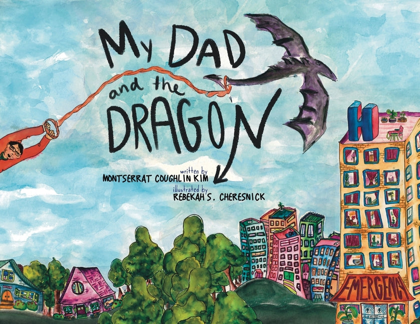 My Dad and the Dragon: Growing Up with a parent who has cancer - Ingram