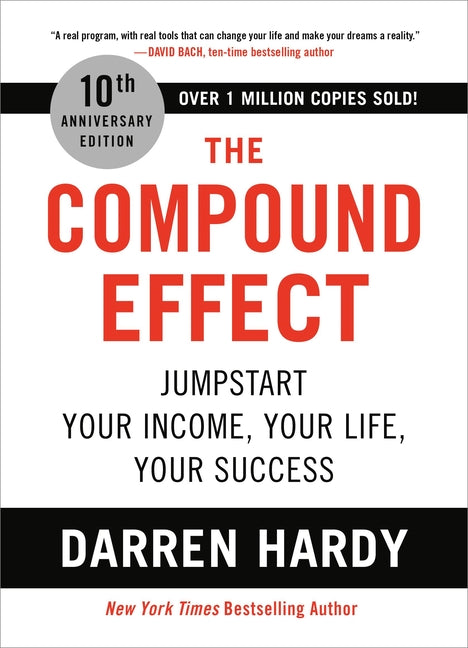 Compound Effect (10th Anniversary Edition): Jumpstart Your Income, Your Life, Your Success (Special) - Ingram