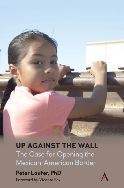 Up Against the Wall: The Case for Opening the Mexican-American Border - Ingram