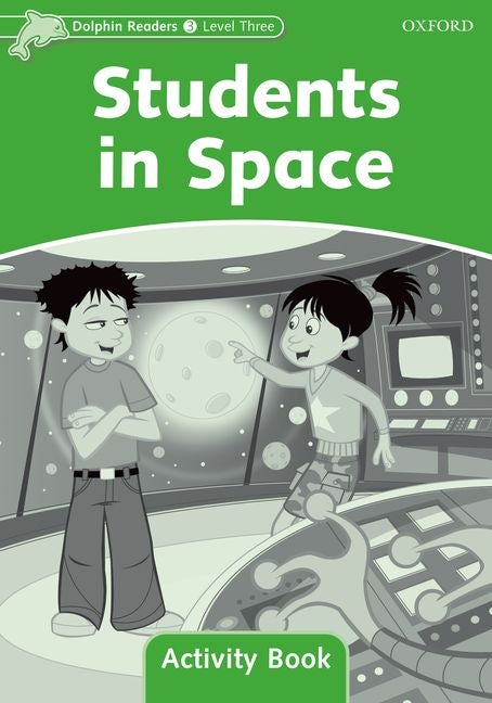 Dolphin Readers: Level 3: 525-Word Vocabularystudents in Space Activity Book - Ingram