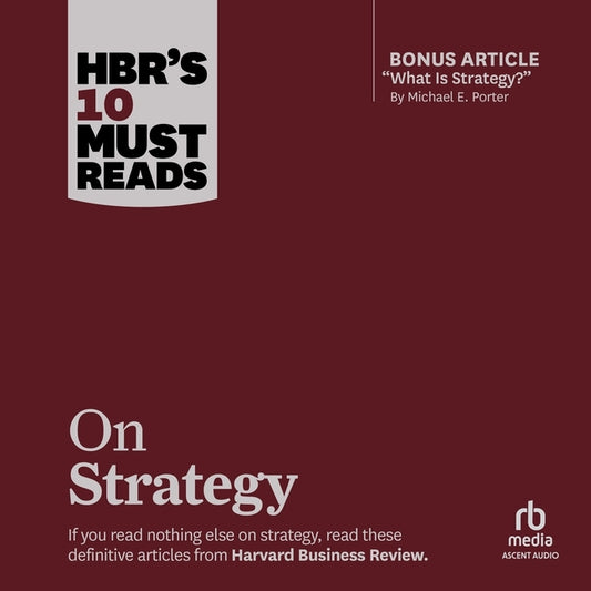 Hbr's 10 Must Reads on Strategy (Including Featured Article What Is Strategy? by Michael E. Porter) - Ingram