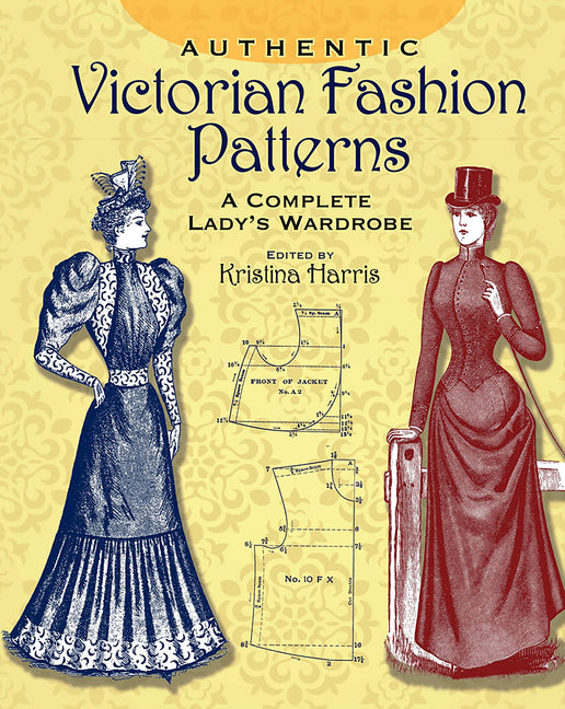 Authentic Victorian Fashion Patterns: A Complete Lady's Wardrobe - Ingram