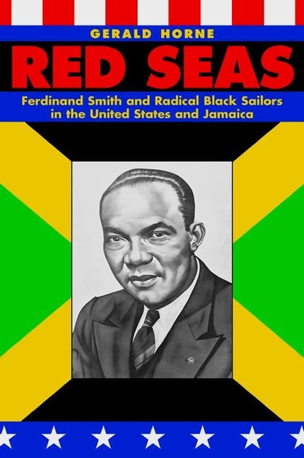 Red Seas: Ferdinand Smith and Radical Black Sailors in the United States and Jamaica - Ingram