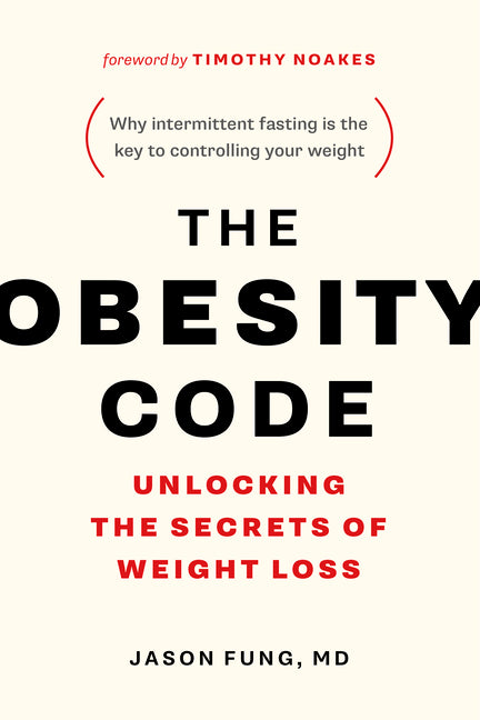 Obesity Code: Unlocking the Secrets of Weight Loss (Why Intermittent Fasting Is the Key to Controlling Your Weight) - Ingram