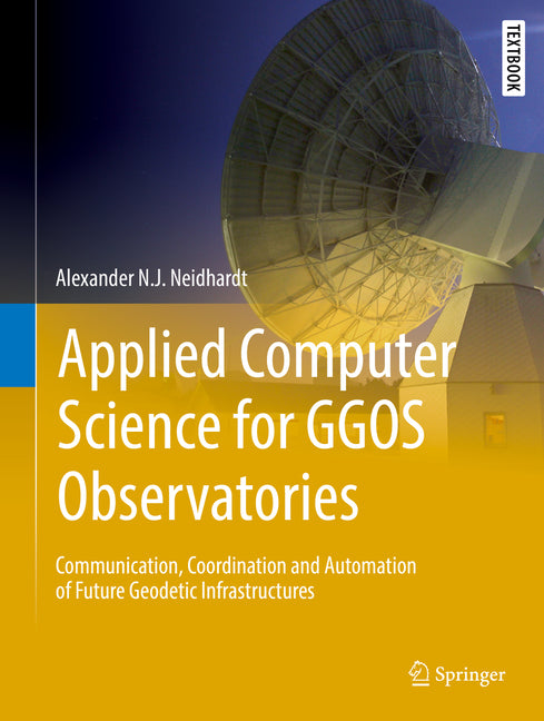 Applied Computer Science for Ggos Observatories: Communication, Coordination and Automation of Future Geodetic Infrastructures (2017) - Ingram