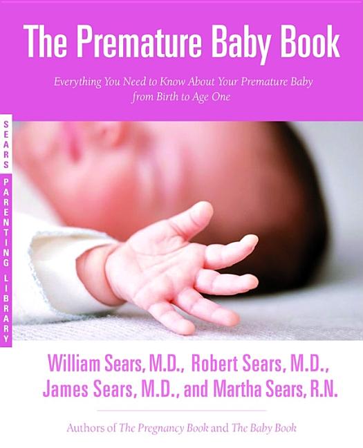 Premature Baby Book: Everything You Need to Know about Your Premature Baby from Birth to Age One - Ingram