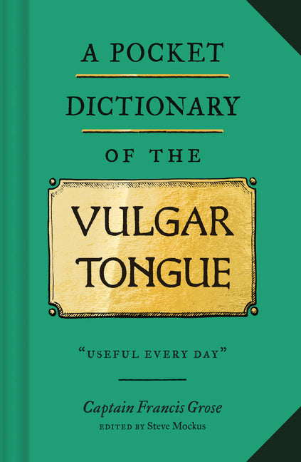 Pocket Dictionary of the Vulgar Tongue: (Funny Book of Vintage British Swear Words, 18th Century English Curse Words and Slang) - Ingram