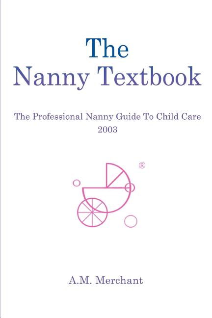 Nanny Textbook: The Professional Nanny Guide To Child Care 2003 - Ingram