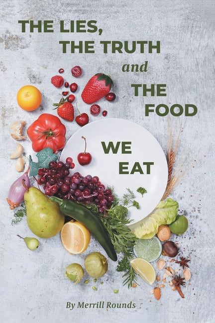 Lies, the Truth, and the Food We Eat - Ingram