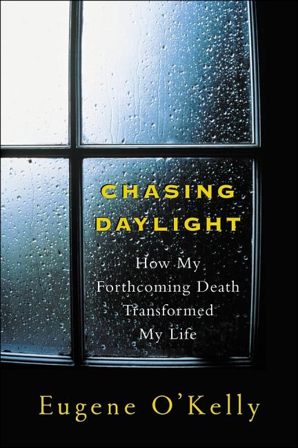Chasing Daylight: How My Forthcoming Death Transformed My Life - Ingram