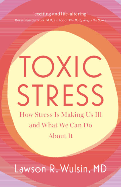 Toxic Stress: How Stress Is Making Us Ill and What We Can Do about It - Ingram