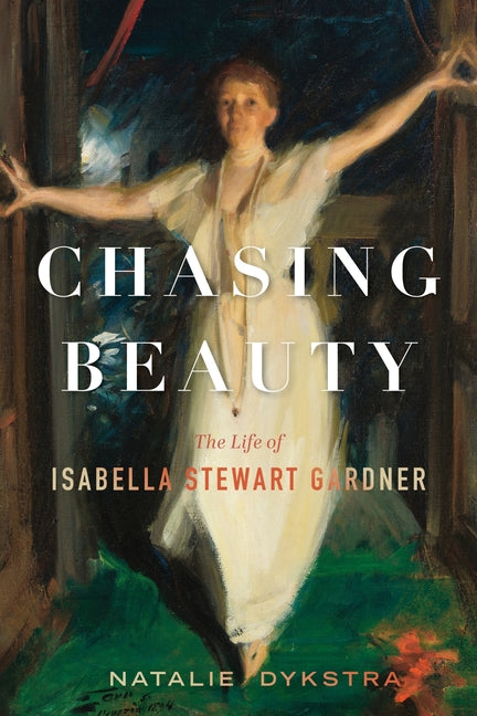 Chasing Beauty: The Life of Isabella Stewart Gardner - Ingram