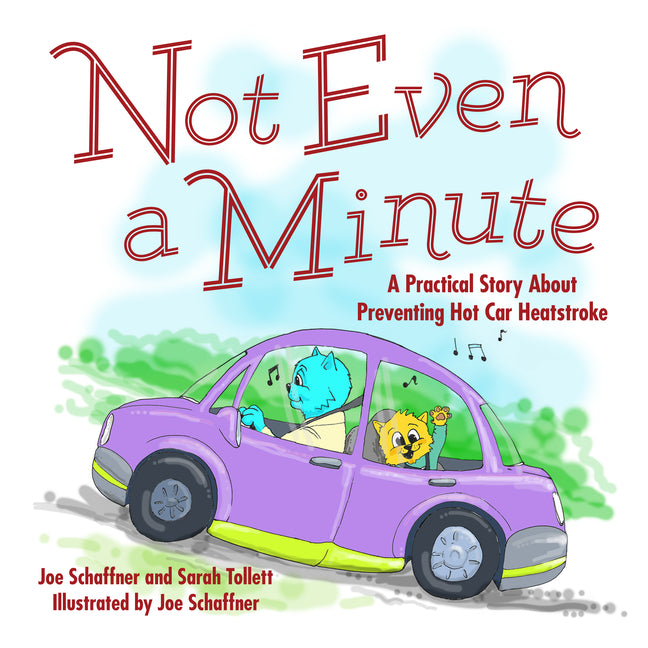 Not Even a Minute: A Practical Story about Preventing Hot Car Heatstroke - Ingram
