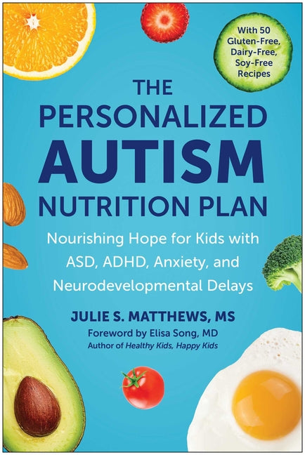 Personalized Autism Nutrition Plan: Nourishing Hope for Kids with Asd, Adhd, Anxiety, and Neurodevelopmental Delays - Ingram