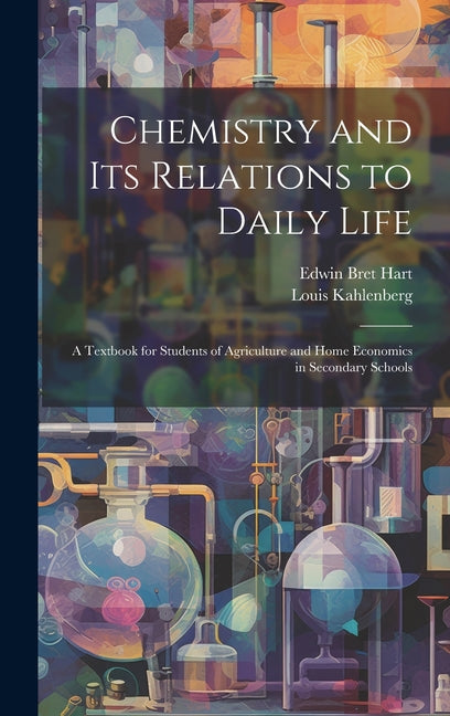 Chemistry and Its Relations to Daily Life: A Textbook for Students of Agriculture and Home Economics in Secondary Schools - Ingram