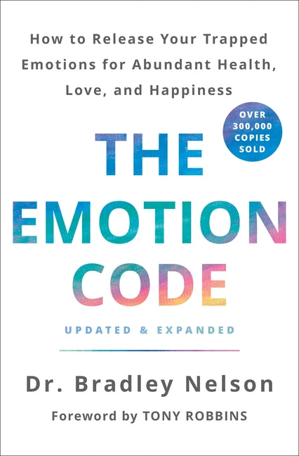 Emotion Code: How to Release Your Trapped Emotions for Abundant Health, Love, and Happiness (Updated and Expanded Edition) - Ingram