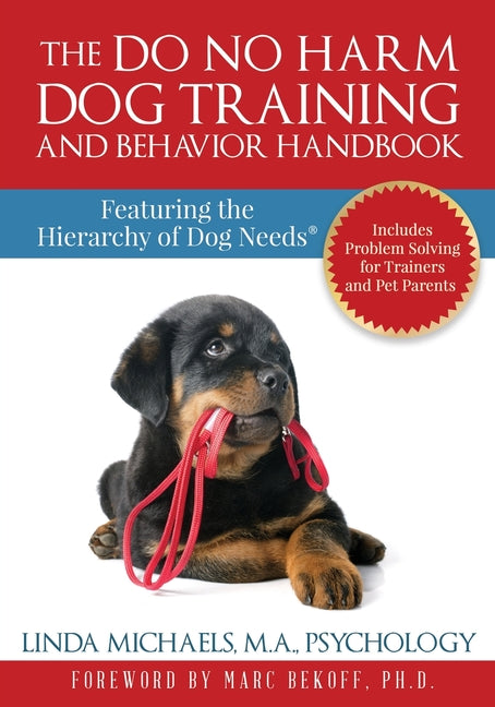 Do No Harm Dog Training and Behavior Handbook: Featuring the Hierarchy of Dog Needs(R) - Ingram