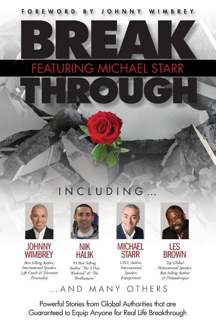 Break Through Featuring Michael Starr: Powerful Stories from Global Authorities that are Guaranteed to Equip Anyone for Real Life Breakthroughs - Ingram