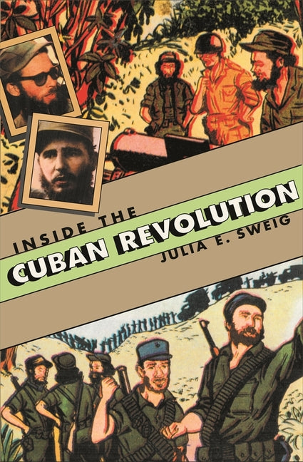 Inside the Cuban Revolution: Fidel Castro and the Urban Underground (Revised) - Ingram
