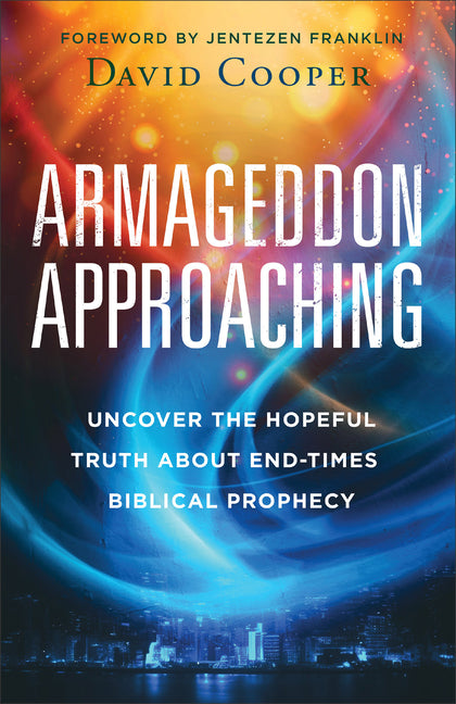 Armageddon Approaching: Uncover the Hopeful Truth about End-Times Biblical Prophecy - Ingram