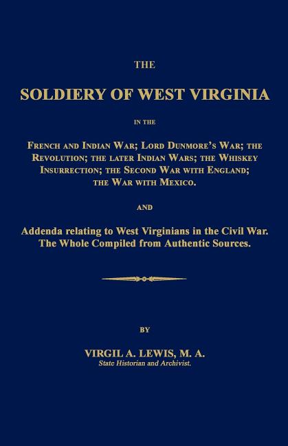 Soldiery of West Virginia in the French and Indian War; Lord Dunmore's War; The Revolution; The Later Indian Wars; The Whiskey Insurrection; The Secon - Ingram
