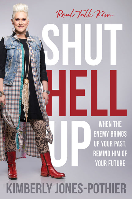Shut Hell Up: When the Enemy Brings Up Your Past, Remind Him of Your Future - Ingram
