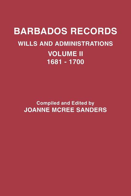 Barbados Records. Wills and Administrations: Volume II, 1681-1700 - Ingram