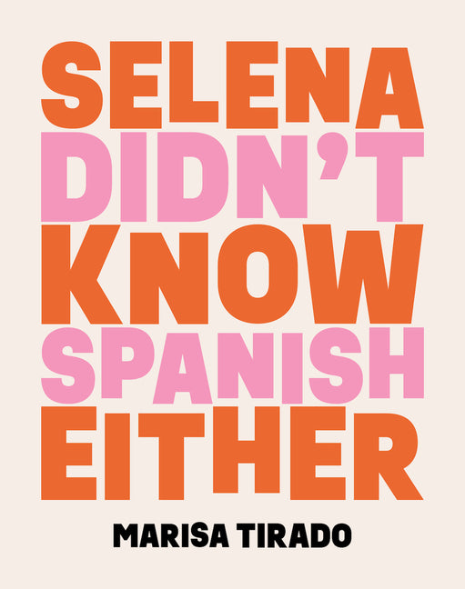 Selena Didn't Know Spanish Either: Poems - Ingram