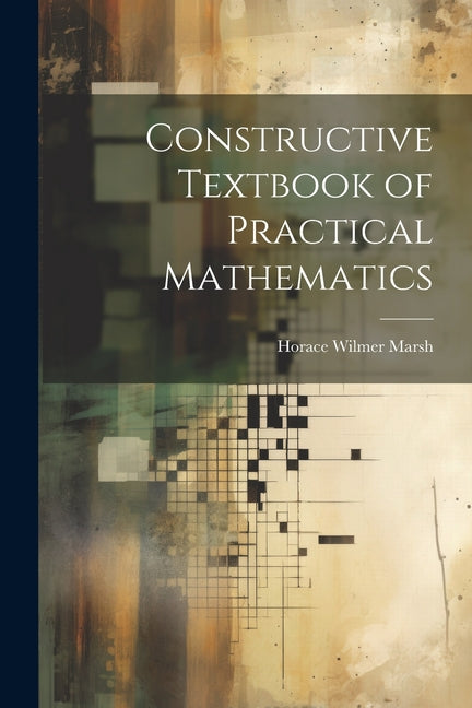 Constructive Textbook of Practical Mathematics - Ingram