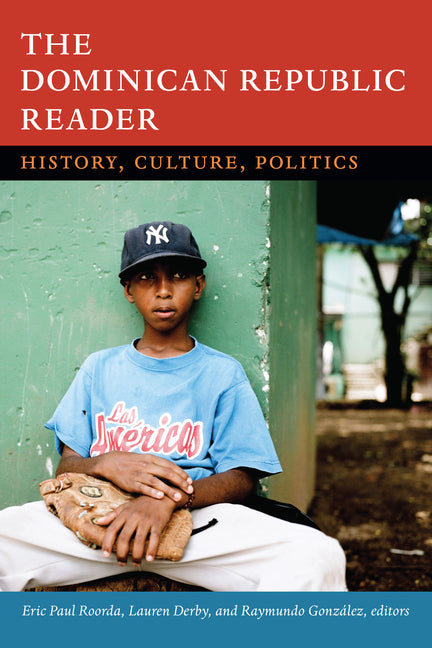 Dominican Republic Reader: History, Culture, Politics - Ingram