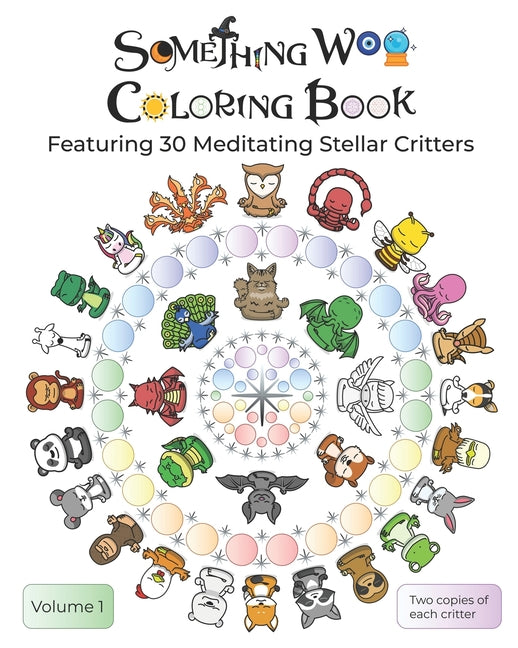 Something Woo Coloring Book: Featuring 30 Meditating Stellar Critters - Ingram