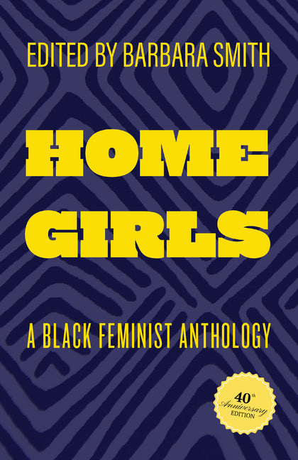 Home Girls, 40th Anniversary Edition: A Black Feminist Anthology (Anniversary) - Ingram