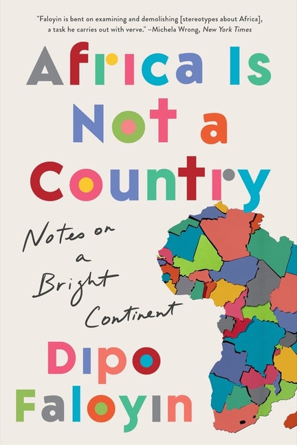 Africa Is Not a Country: Notes on a Bright Continent - Ingram