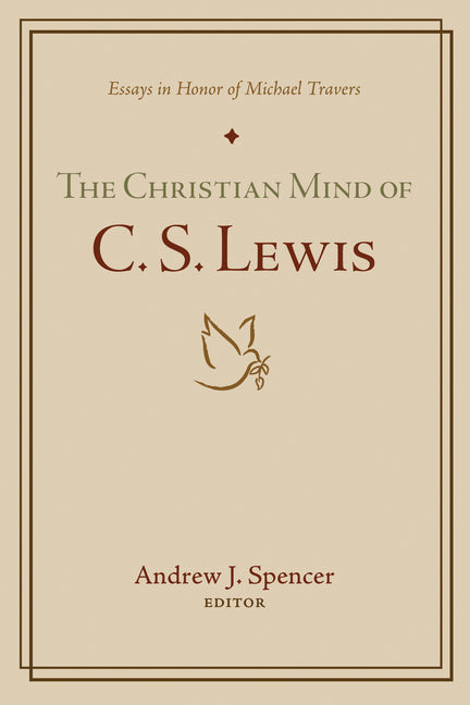 Christian Mind of C. S. Lewis: Essays in Honor of Michael Travers - Ingram