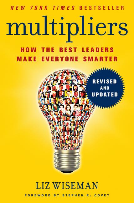 Multipliers: How the Best Leaders Make Everyone Smarter (Revised, Updated) - Ingram