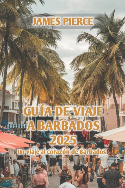 Guía de Viaje a Barbados 2025: Un viaje al corazón de Barbados - Ingram