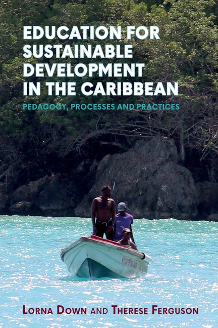 Education for Sustainable Development in the Caribbean: Pedagogy, Processes and Practices - Ingram