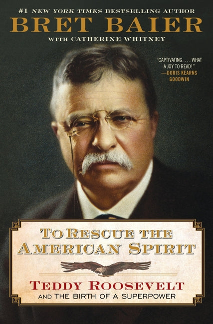 To Rescue the American Spirit: Teddy Roosevelt and the Birth of a Superpower - Ingram