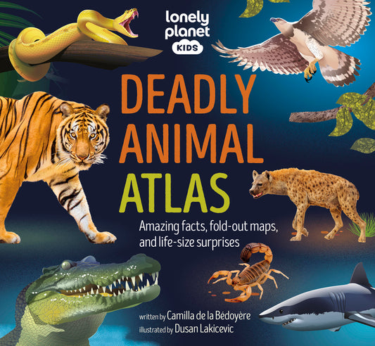 Lonely Planet Kids Deadly Animal Atlas: Amazing Facts, Fold-Out Maps, and Life-Size Surprises - Ingram