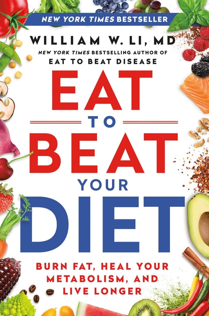 Eat to Beat Your Diet: Burn Fat, Heal Your Metabolism, and Live Longer - Ingram