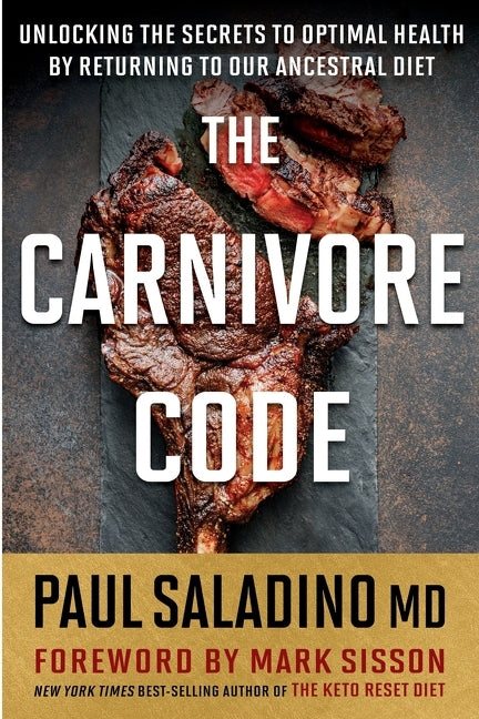 Carnivore Code: Unlocking the Secrets to Optimal Health by Returning to Our Ancestral Diet - Ingram