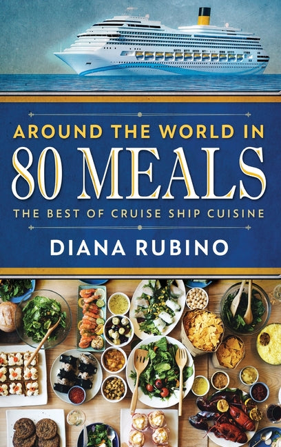 Around The World in 80 Meals: The Best Of Cruise Ship Cuisine - Ingram